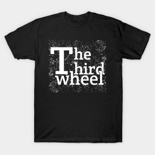 The Third Wheel T-Shirt